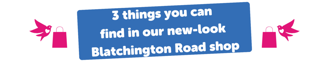 3 things you can find in our new-look Blatchington Road Shop