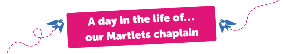 A day in the life of… our Martlets chaplain