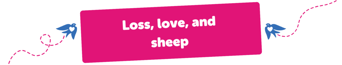 Loss, love and sheep