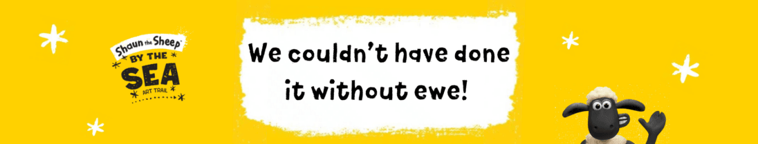 We couldn't have done it without ewe Shaun by the Sea
