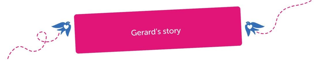 Gerard's story