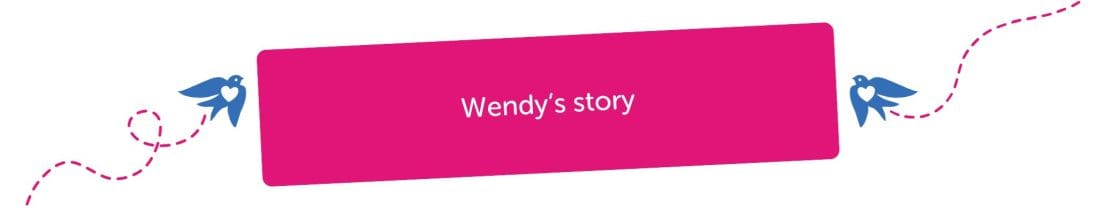 Wendy's story